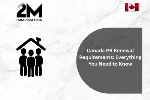 Canada PR Renewal Requirements Everything You Need to Know