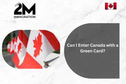 Can I Enter Canada with a Green Card