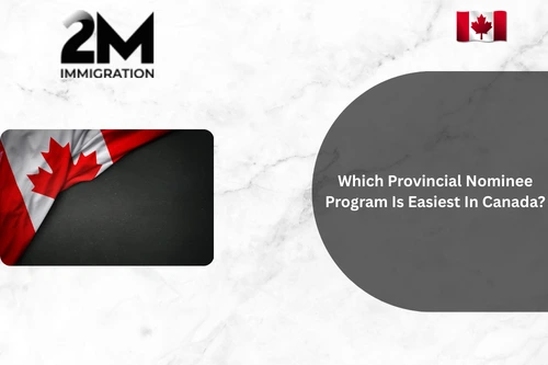Which Provincial Nominee Program Is Easiest In Canada?