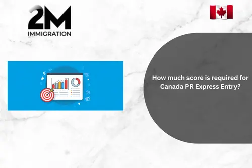 How much score is required for Canada PR Express Entryy