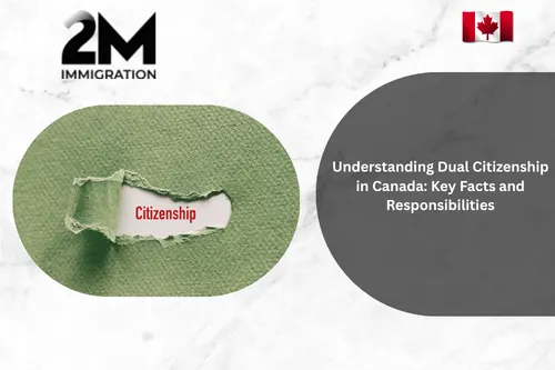 Understanding Dual Citizenship in Canada Key Facts and Responsibilities
