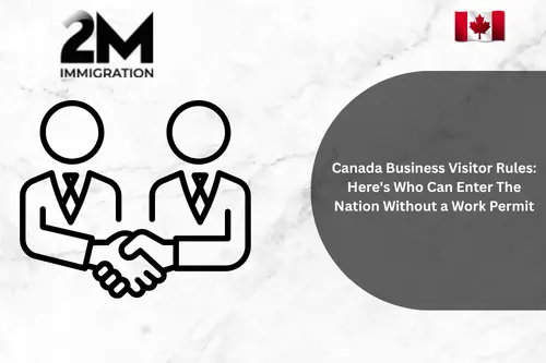 Canada Business Visitor Rules Here's Who Can Enter The Nation Without a Work Permit