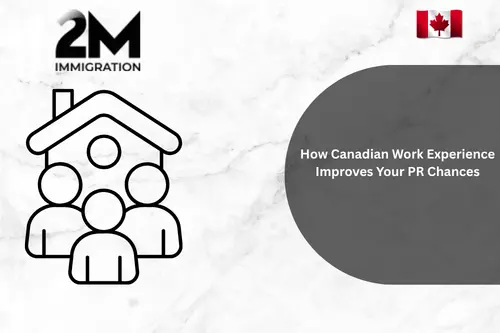 How Canadian Work Experience Improves Your PR Chances