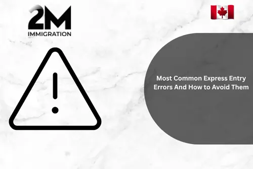 Most Common Express Entry Errors And How to Avoid Them
