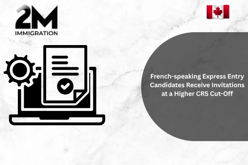 French-speaking Express Entry Candidates Receive Invitations at a Higher CRS Cut-Off